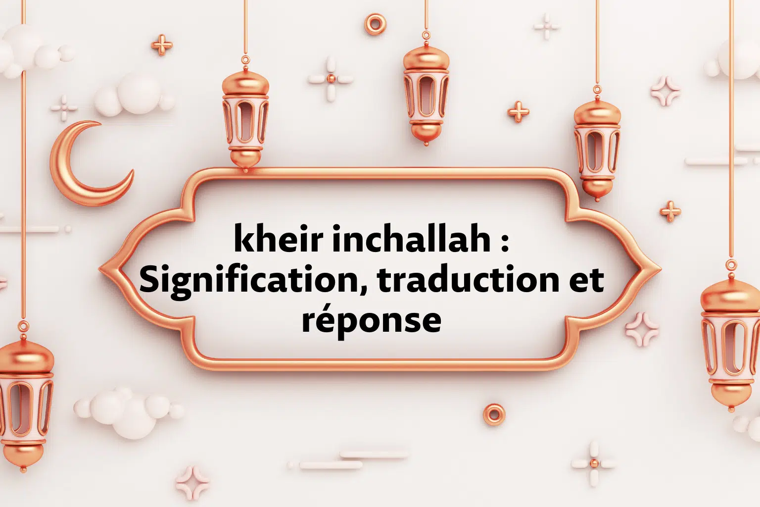 kheir inchallah Signification traduction et réponse